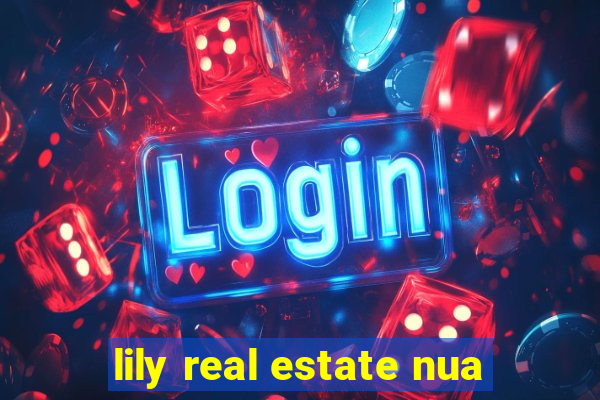 lily real estate nua